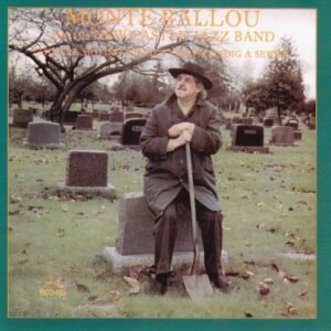 They're Moving Willie's Grave to Build a Sewer - Ballou/ Monte / His New Castle Jazz Band (CDs)