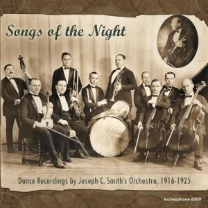 Songs Of The Night: Dance Recordings By Joseph C. Smith Orchestra, 1916-1925 (2CD) - Joseph C. Smith's Orchestra (CDs)