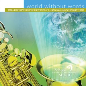World Without Words - University of Illinois Saxophone Choir (CDs)