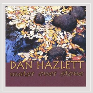 Water Over Stone - Dan Hazlett (CDs)