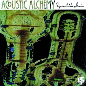 Against the Grain [Audio CD] Acoustic Alchemy (CDs)