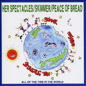 Spectacles / Skimmer / Peace of Bread - HER SPECTACLES / SKIMMER / PEACE OF BREAD (CDs)