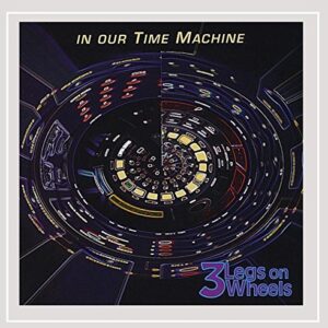 In Our Time MacHine - 3 Legs On Wheels (CDs)