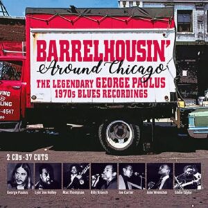 Barrelhousin' Around Chicago: Legendary George Paulus 1970s BluesRecordings (Various Artists) (CDs)