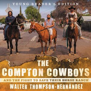 The Compton Cowboys: Young Readers' Edition: And the Fight to Save Their Horse Ranch - Thompson-Hernandez, Walter (CDs)
