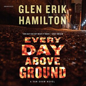 Every Day Above Ground: A Van Shaw Novel: 3 - Hamilton, Glen Erik (CDs)