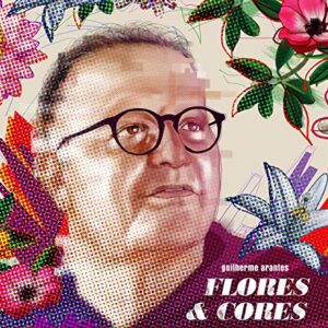 GUILHERME ARANTES - FLORES & CORES - GUILHERME ARANTES (CDs)