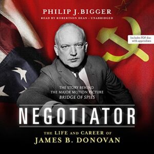 Negotiator: The Life and Career of James B. Donovan - Bigger, Philip J (CDs)
