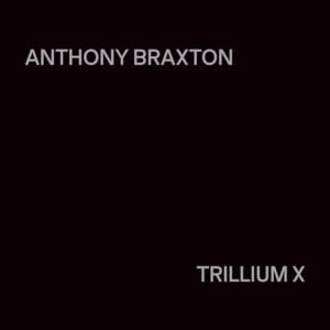 Anthony Braxton: Trillium X - Hildegard Kleeb (CDs)