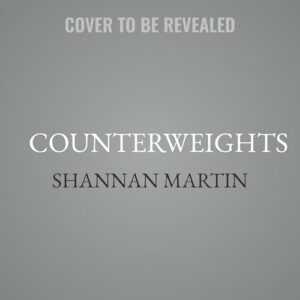 Counterweights: An Essential Practice for Holding Hope in a Heavy World - Martin, Shannan (CDs)