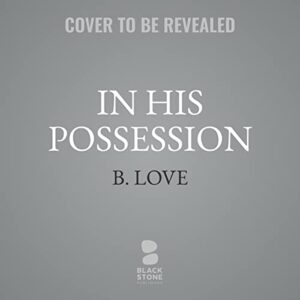 In His Possession: Bought by a Black Mafia Prince: 1 - Love, B (CDs)