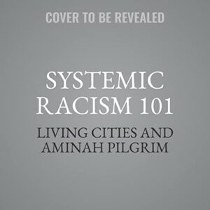 Systemic Racism 101: A Visual History of the Impact of Racism in America - Cities, Living (CDs)