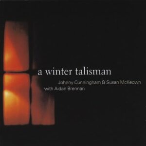 Winter Talisman - Johnny Cunningham & Susan McKeown (CDs)