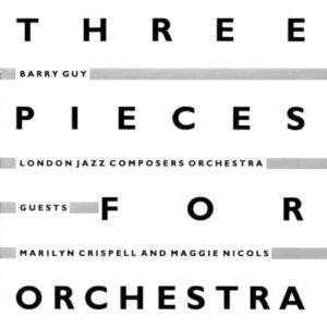Three Pieces For Orchestra - London Jazz Composers Orchestra (CDs)