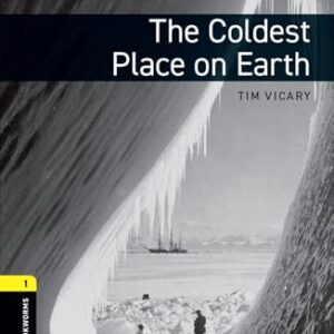 The Coldest Place On Earth - Oxford Bookworms Library - Level 1 - Book With Audio - Third Edition - VICARY, TIM (CDs)