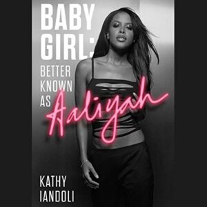 Baby Girl: Better Known as Aaliyah - Iandoli, Kathy (CDs)