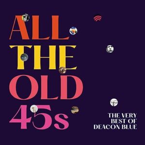 All the Old 45s: The Very Best of Deacon Blue - Deacon Blue (CDs)
