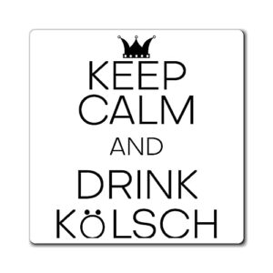 Hilarious Keep Calm and Drink Kölsch Bebidas alcoólicas bebendo álcoois fermentados ímãs de fermentação 7,6 cm × 7,6 cm (Cervejas)