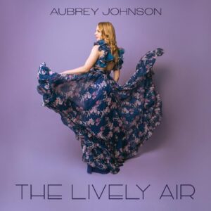 The Lively Air - Aubrey Johnson (CDs)
