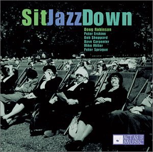 SitJazzDown - Doug Robinson, with Peter Erskine, Bob Sheppard, Dave Carpenter, Mike Miller and Peter Sprague (CDs)