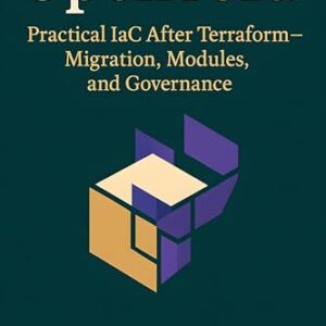 OpenTofu: Practical IaC After Terraform—Migration, Modules, and Governance (English Edition) - Team, Trex (CDs)