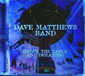 Under the Table and Dreaming [Audio CD] Dave Matthews Band (CDs)