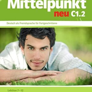 Mittelpunkt neu C1.2 - Libro del alumno (U7-U12) + Cuaderno de ejercicios + CD: Deutsch als Fremdsprache für Fortgeschrittene / Lektion 7-12. Lehr- und Arbeitsbuch mit Audio-CD, Lektion 7-12 - Sander, Ilse (CDs)