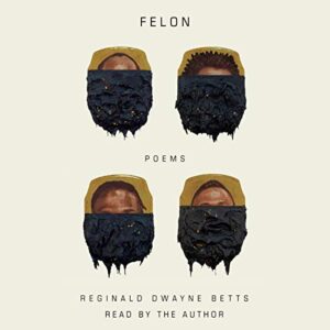 Felon: Poems - Betts, Reginald Dwayne (CDs)