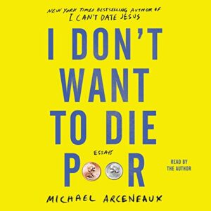 I Don't Want to Die Poor: Essays - Arceneaux, Michael (CDs)
