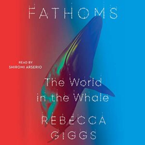 Fathoms: The World in the Whale - Giggs, Rebecca (CDs)