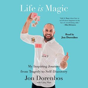 Life Is Magic: My Inspiring Journey from Tragedy to Self-Discovery - Dorenbos, Jon (CDs)