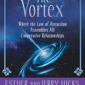 The Vortex: Where the Law of Attraction Assembles All Cooperative Relationships [With CD (Audio)] - Hicks, Esther (CDs)