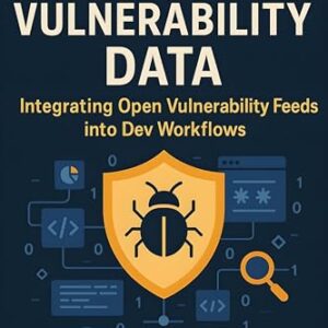 OSV Vulnerability Data: Integrating Open Vulnerability Feeds into Dev Workflows (English Edition) - Team, Trex (CDs)