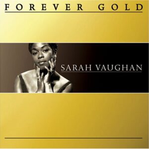 Forever Gold: Sara Vaughan - Vaughan, Sara (CDs)