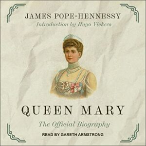 Queen Mary: The Official Biography - Pope-Hennessy, James (CDs)
