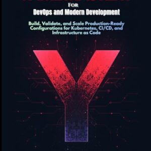 YAML Mastery for DevOps and Modern Development: Build, Validate, and Scale Production-Ready Configurations for Kubernetes, CI/CD, and Infrastructure as Code - Oscar, Philip (CDs)
