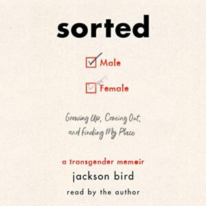 Sorted: Growing Up, Coming Out, and Finding My Place (a Transgender Memoir) - Bird, Jackson (CDs)