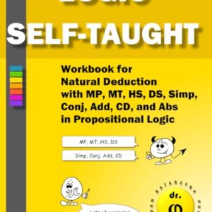 Workbook for Natural Deduction with MP, MT, HS, DS, Simp, Conj, Add, CD, and Abs in Propositional Logic (Logic Self-Taught Workbooks) - Phi, Dr. (CDs)