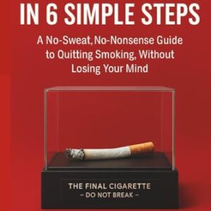 QUIT SMOKING IN 6 SIMPLE STEPS : A No-Sweat, No-Nonsense Guide to Quitting Smoking, Without Losing Your Mind - DE JAGER, ARTHUR C.D. (CDs)
