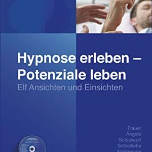 Hypnose erleben - Potenziale leben: elf Ansichten und Einsichten (CDs)