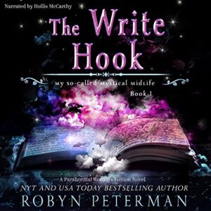 The Write Hook: My So-Called Mystical Midlife Book One: 1 - Peterman, Robyn (CDs)