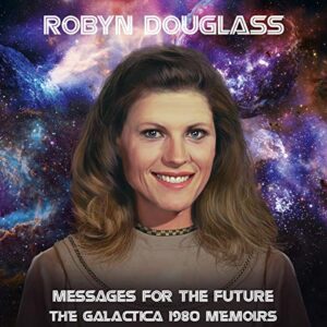 Messages For The Future: The Galactica 1980 Memoirs - DOUGLASS,ROBYN (CDs)