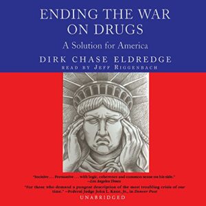 Ending the War on Drugs: A Solution for America - Eldredge, Dirk Chase (CDs)