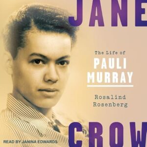 Jane Crow: The Life of Pauli Murray - Rosenberg, Rosalind (CDs)