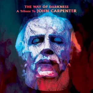 WAY OF DARKNESS: A TRIBUTE TO JOHN CARPENTER (CDs)