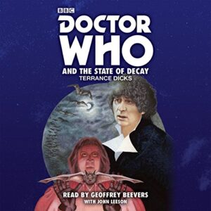 Doctor Who and the State of Decay: A 4th Doctor novelisation (Dr Who) - Terrance Dicks (CDs)
