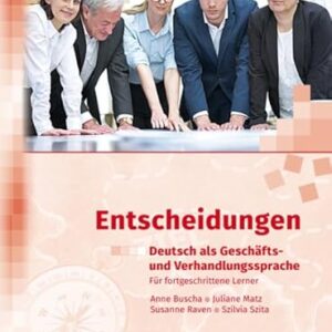 Entscheidungen: Deutsch als Geschäfts- und Verhandlungssprache: Buch plus CD - Buscha, Anne (CDs)