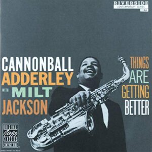 Things Are Getting Better - ADDERLEY,CANNONBALL (CDs)