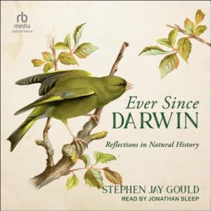 Ever Since Darwin: Reflections in Natural History - Gould, Stephen Jay (CDs)