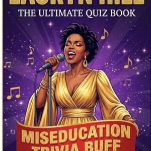 The Unofficial Lauryn Hill Miseducation Trivia Buff: 650+ Everything is Everything, Lost Ones & Found Facts: Deep Cuts from the Career of Ms. Hill | ... Quiz Book (The Ultimate Musician Quiz Series) - Madelline, Aretha (CDs)